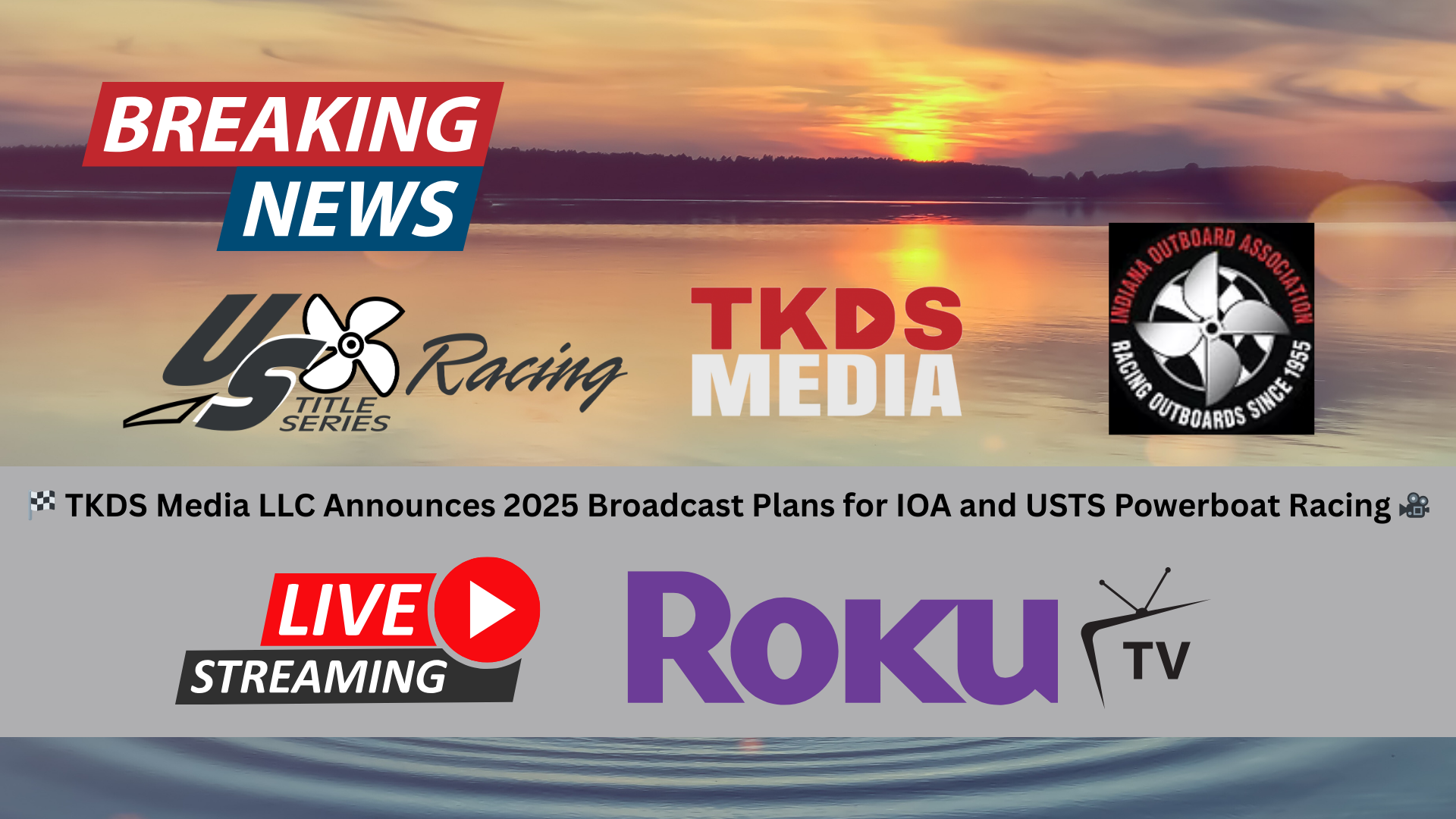 🏁 TKDS Media LLC Announces 2025 Broadcast Plans for IOA and USTS Powerboat Racing 🎥