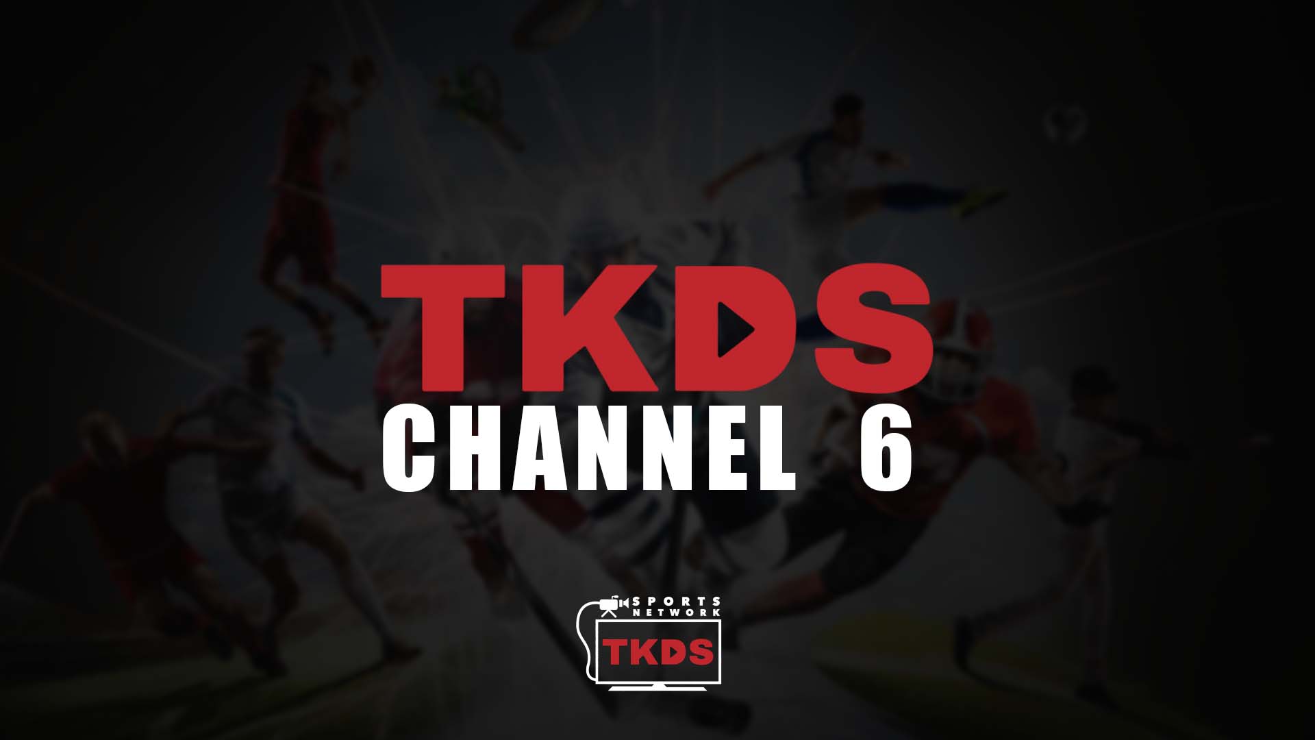 TKDS SPORTS - CHANNEL 6